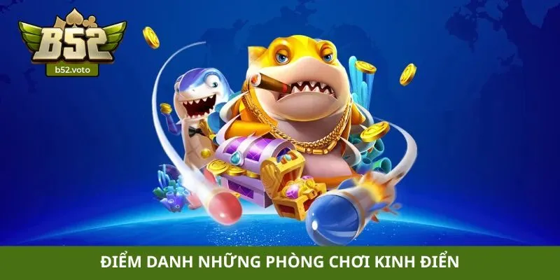 Điểm danh những phòng chơi kinh điển