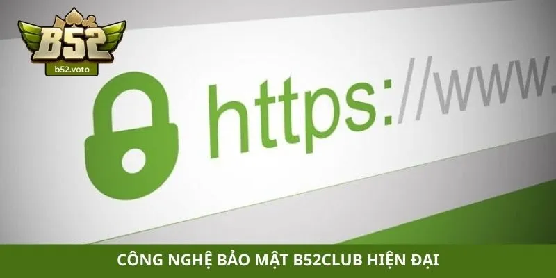 Công nghệ bảo mật B52club hiện đại