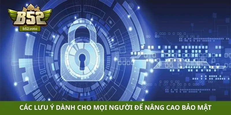 Các lưu ý dành cho mọi người để nâng cao bảo mật