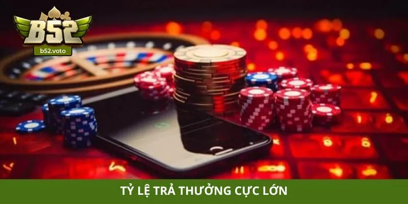 Tỷ lệ trả thưởng cực lớn