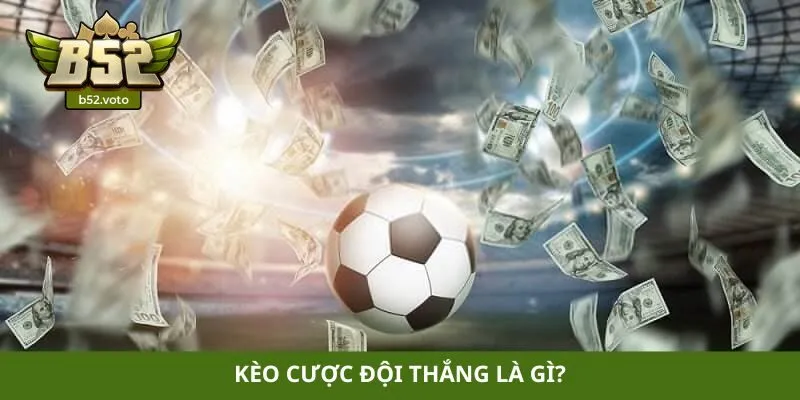 Kèo cược đội thắng là gì?