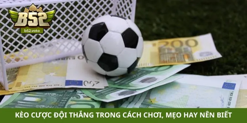 Kèo cược đội thắng trong cách chơi, mẹo hay nên biết