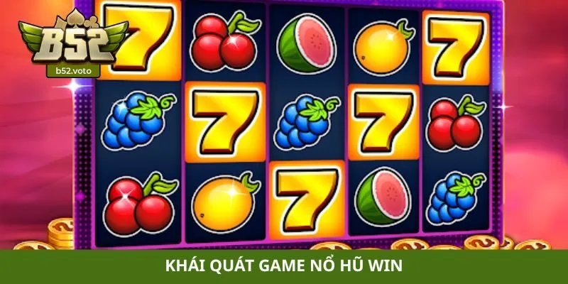 Nổ hũ win Khái quát game nổ hũ win