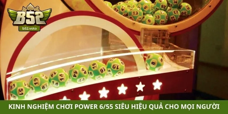 Kinh nghiệm chơi Power 6/55 siêu hiệu quả cho mọi người