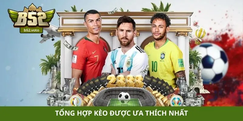 Tổng hợp kèo được ưa thích nhất